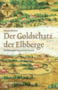 Der historisch-fantastische Roman 'Der Goldschatz der Elbberge'